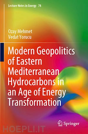 mehmet ozay; yorucu vedat - modern geopolitics of eastern mediterranean hydrocarbons in an age of energy transformation