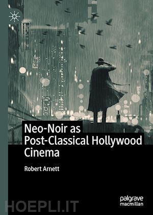 arnett robert - neo-noir as post-classical hollywood cinema