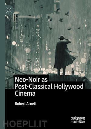 arnett robert - neo-noir as post-classical hollywood cinema