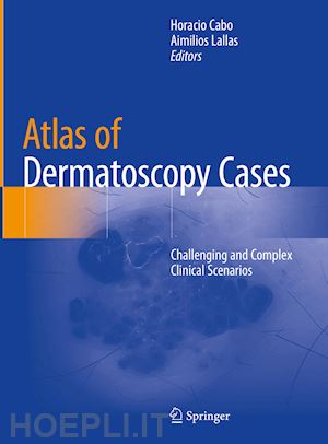 cabo horacio (curatore); lallas aimilios (curatore) - atlas of dermatoscopy cases