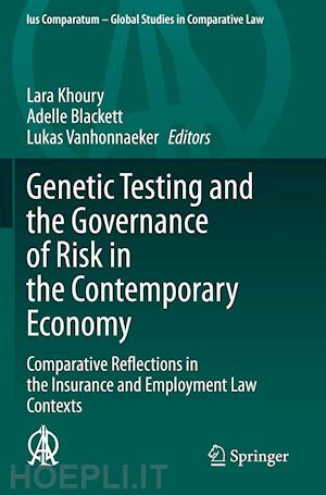 khoury lara (curatore); blackett adelle (curatore); vanhonnaeker lukas (curatore) - genetic testing and the governance of risk in the contemporary economy