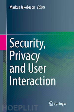 jakobsson markus (curatore) - security, privacy and user interaction