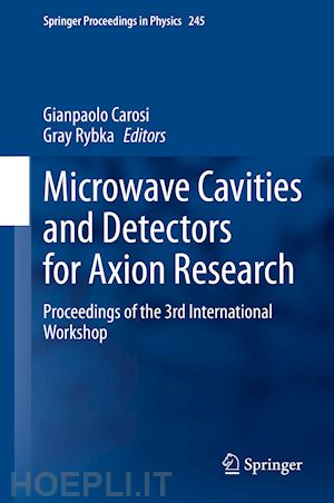 carosi gianpaolo (curatore); rybka gray (curatore) - microwave cavities and detectors for axion research