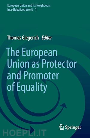 giegerich thomas (curatore) - the european union as protector and promoter of equality