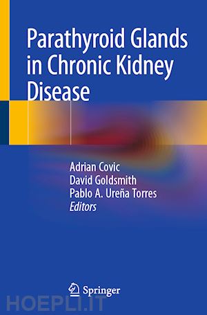 covic adrian (curatore); goldsmith david (curatore); ureña torres pablo a. (curatore) - parathyroid glands in chronic kidney disease