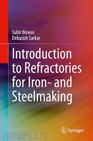 biswas subir; sarkar debasish - introduction to refractories for iron- and steelmaking