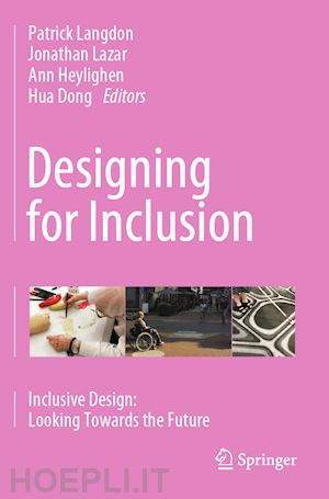 langdon patrick (curatore); lazar jonathan (curatore); heylighen ann (curatore); dong hua (curatore) - designing for inclusion