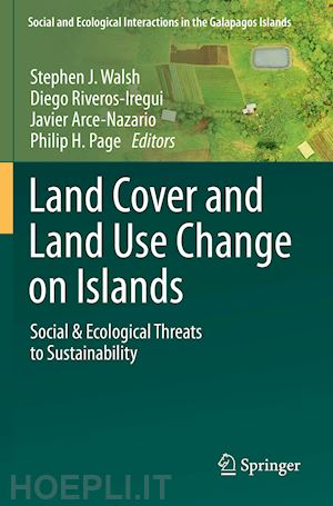 walsh stephen j. (curatore); riveros-iregui diego (curatore); arce-nazario javier (curatore); page philip h. (curatore) - land cover and land use change on islands