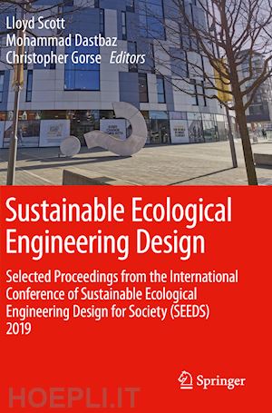 scott lloyd (curatore); dastbaz mohammad (curatore); gorse christopher (curatore) - sustainable ecological engineering design