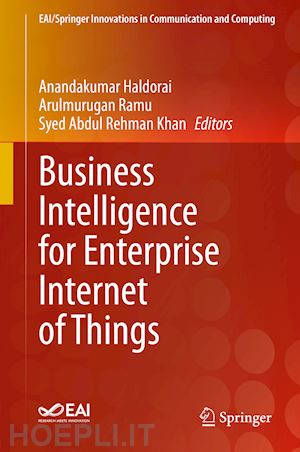haldorai anandakumar (curatore); ramu arulmurugan (curatore); khan syed abdul rehman (curatore) - business intelligence for enterprise internet of things