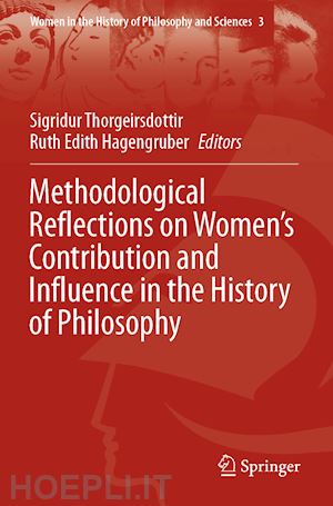 thorgeirsdottir sigridur (curatore); hagengruber ruth edith (curatore) - methodological reflections on women’s contribution and influence in the history of philosophy