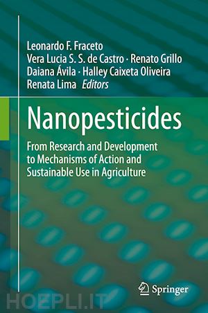 fraceto leonardo f. (curatore); s.s. de castro vera lucia (curatore); grillo renato (curatore); Ávila daiana (curatore); caixeta oliveira halley (curatore); lima renata (curatore) - nanopesticides