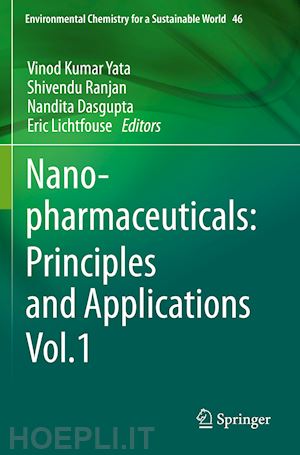 yata vinod kumar (curatore); ranjan shivendu (curatore); dasgupta nandita (curatore); lichtfouse eric (curatore) - nanopharmaceuticals: principles and applications vol. 1