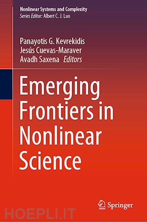 kevrekidis panayotis g. (curatore); cuevas-maraver jesús (curatore); saxena avadh (curatore) - emerging frontiers in nonlinear science