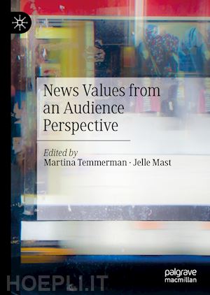 temmerman martina (curatore); mast jelle (curatore) - news values from an audience perspective