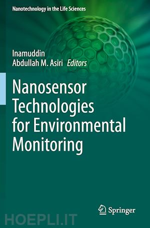 inamuddin (curatore); asiri abdullah m. (curatore) - nanosensor technologies for environmental monitoring