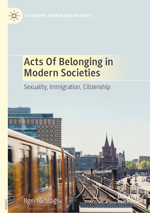 yörükoglu ilgin - acts of belonging in modern societies