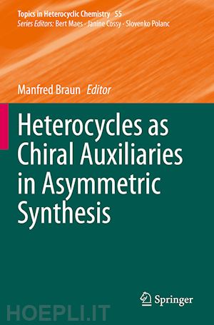 braun manfred (curatore) - heterocycles as chiral auxiliaries in asymmetric synthesis