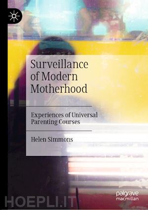 simmons helen - surveillance of modern motherhood