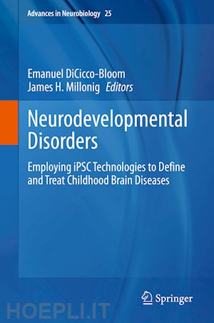 dicicco-bloom emanuel (curatore); millonig james h. (curatore) - neurodevelopmental disorders