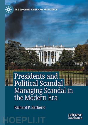 barberio richard p. - presidents and political scandal