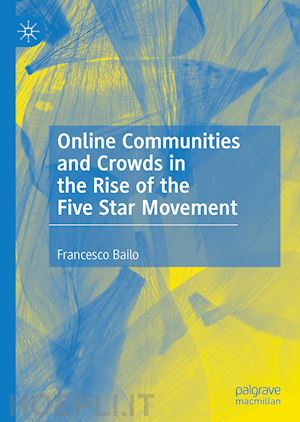 bailo francesco - online communities and crowds in the rise of the five star movement