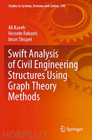 kaveh ali; rahami hossein; shojaei iman - swift analysis of civil engineering structures using graph theory methods