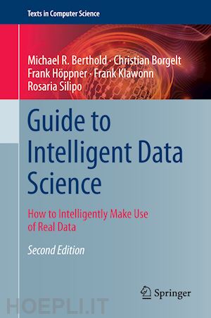 berthold michael r.; borgelt christian; höppner frank; klawonn frank; silipo rosaria - guide to intelligent data science
