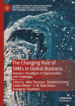 thrassou alkis (curatore); vrontis demetris (curatore); weber yaakov (curatore); shams s. m. riad (curatore); tsoukatos evangelos (curatore) - the changing role of smes in global business