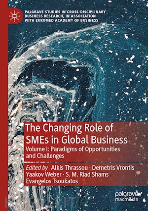 thrassou alkis (curatore); vrontis demetris (curatore); weber yaakov (curatore); shams s. m. riad (curatore); tsoukatos evangelos (curatore) - the changing role of smes in global business