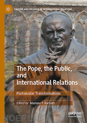 barbato mariano p. (curatore) - the pope, the public, and international relations