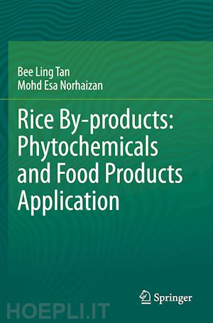 tan bee ling; norhaizan mohd esa - rice by-products: phytochemicals and food products application