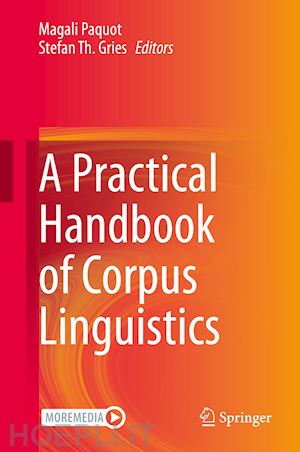 paquot magali (curatore); gries stefan th. (curatore) - a practical handbook of corpus linguistics