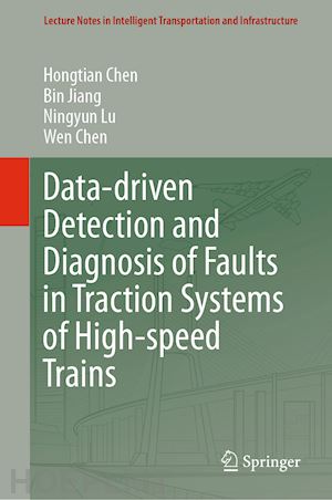 chen hongtian; jiang bin; lu ningyun; chen wen - data-driven detection and diagnosis of faults in traction systems of high-speed trains