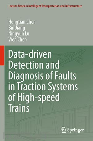 chen hongtian; jiang bin; lu ningyun; chen wen - data-driven detection and diagnosis of faults in traction systems of high-speed trains