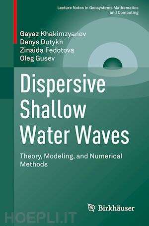 khakimzyanov gayaz; dutykh denys; fedotova zinaida; gusev oleg - dispersive shallow water waves