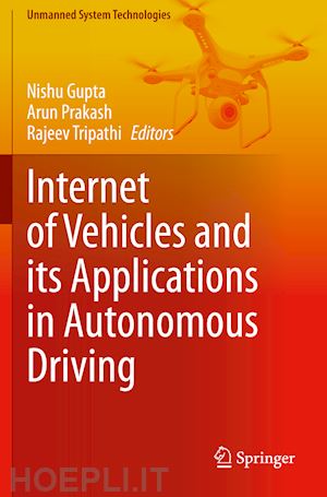 gupta nishu (curatore); prakash arun (curatore); tripathi rajeev (curatore) - internet of vehicles and its applications in autonomous driving