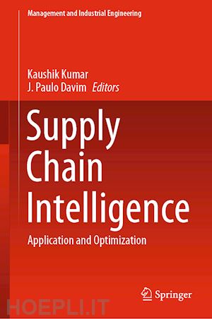 kumar kaushik (curatore); davim j. paulo (curatore) - supply chain intelligence