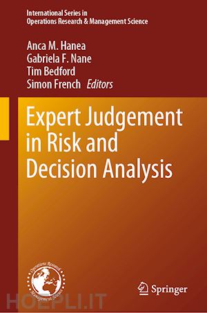 hanea anca m. (curatore); nane gabriela f. (curatore); bedford tim (curatore); french simon (curatore) - expert judgement in risk and decision analysis