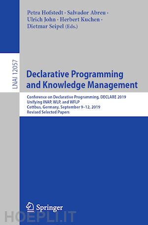 hofstedt petra (curatore); abreu salvador (curatore); john ulrich (curatore); kuchen herbert (curatore); seipel dietmar (curatore) - declarative programming and knowledge management