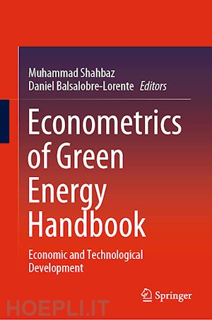 shahbaz muhammad (curatore); balsalobre-lorente daniel (curatore) - econometrics of green energy handbook