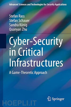 rass stefan; schauer stefan; könig sandra; zhu quanyan - cyber-security in critical infrastructures
