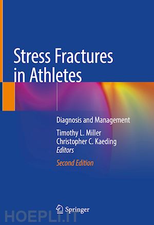 miller timothy l. (curatore); kaeding christopher c. (curatore) - stress fractures in athletes