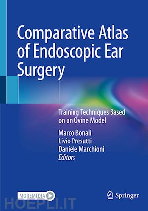bonali marco (curatore); presutti livio (curatore); marchioni daniele (curatore) - comparative atlas of endoscopic ear surgery