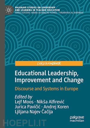 moos lejf (curatore); alfirevic nikša (curatore); pavicic jurica (curatore); koren andrej (curatore); cacija ljiljana najev (curatore) - educational leadership, improvement and change