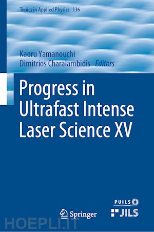 yamanouchi kaoru (curatore); charalambidis dimitrios (curatore) - progress in ultrafast intense laser science xv