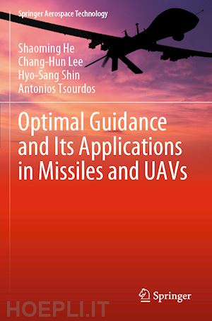 he shaoming; lee chang-hun; shin hyo-sang; tsourdos antonios - optimal guidance and its applications in missiles and uavs