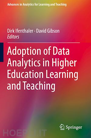 ifenthaler dirk (curatore); gibson david (curatore) - adoption of data analytics in higher education learning and teaching