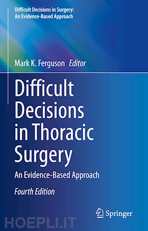 ferguson mark k. (curatore) - difficult decisions in thoracic surgery