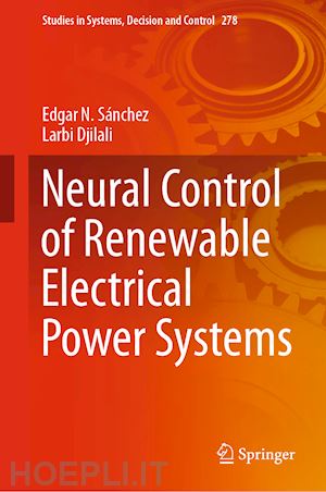 sánchez edgar n.; djilali larbi - neural control of renewable electrical power systems